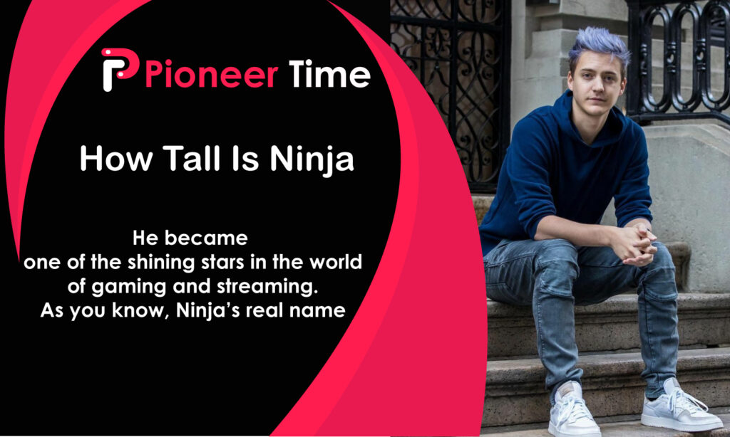 How Tall Is Ninja
