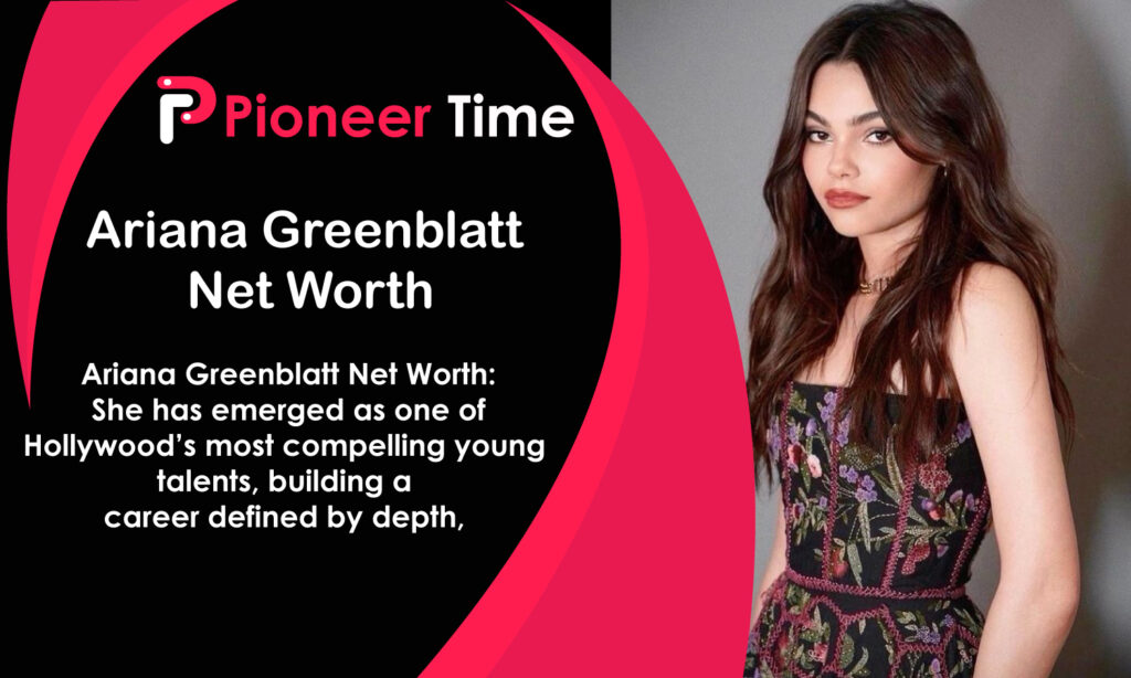 Ariana Greenblatt Net Worth