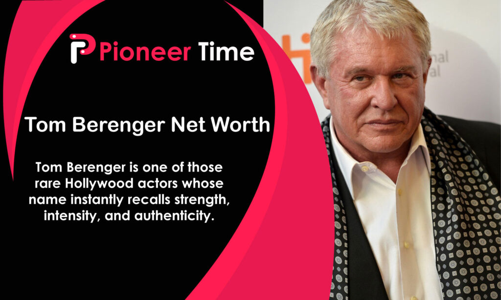 Tom Berenger Net Worth
