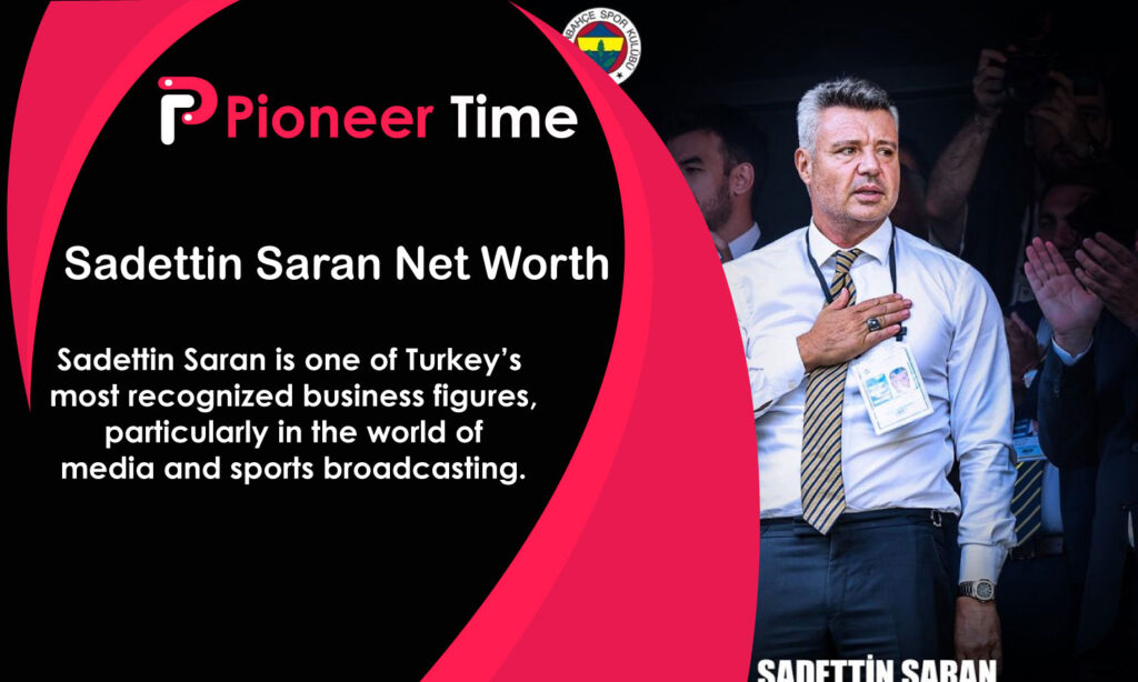 Sadettin Saran Net Worth
