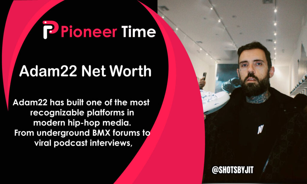 Adam22 Net Worth