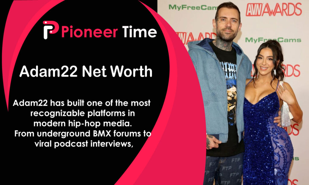 Adam22 Net Worth