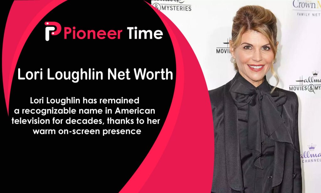 Lori Loughlin Net Worth