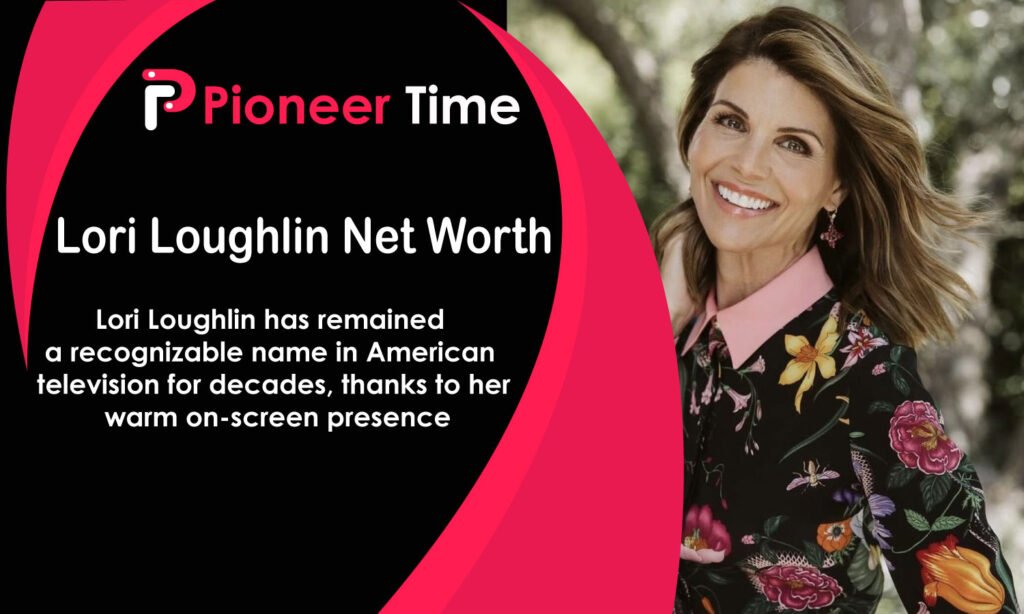 Lori Loughlin Net Worth