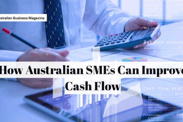 How Australian SMEs Can Improve Cash Flow