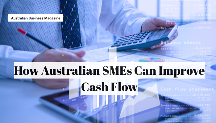 How Australian SMEs Can Improve Cash Flow
