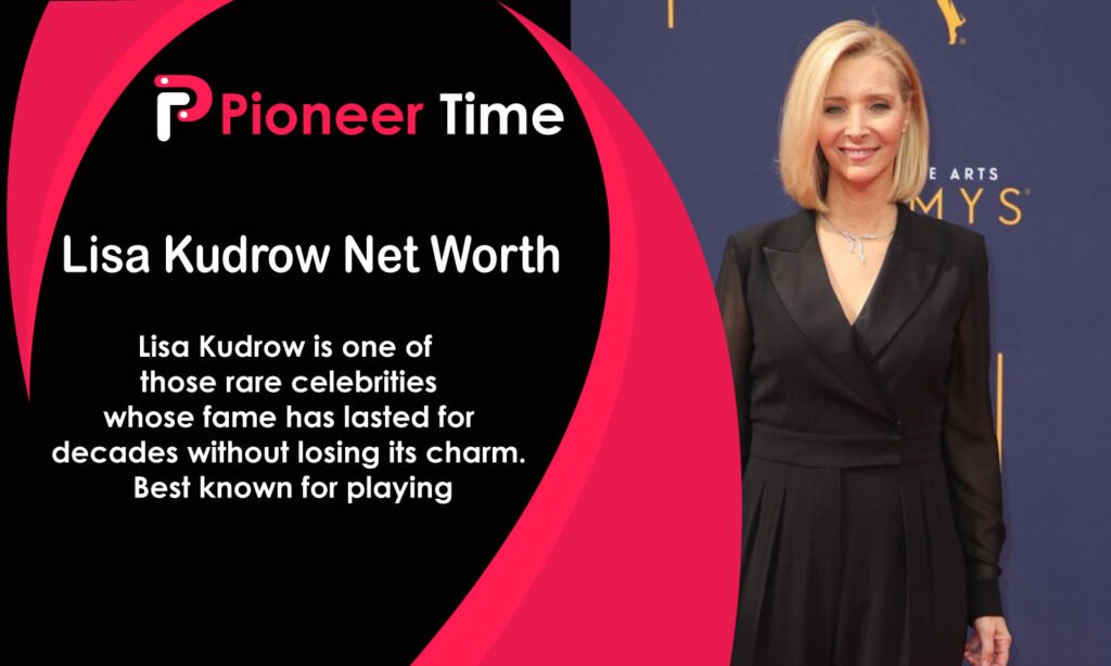 Lisa Kudrow Net Worth
