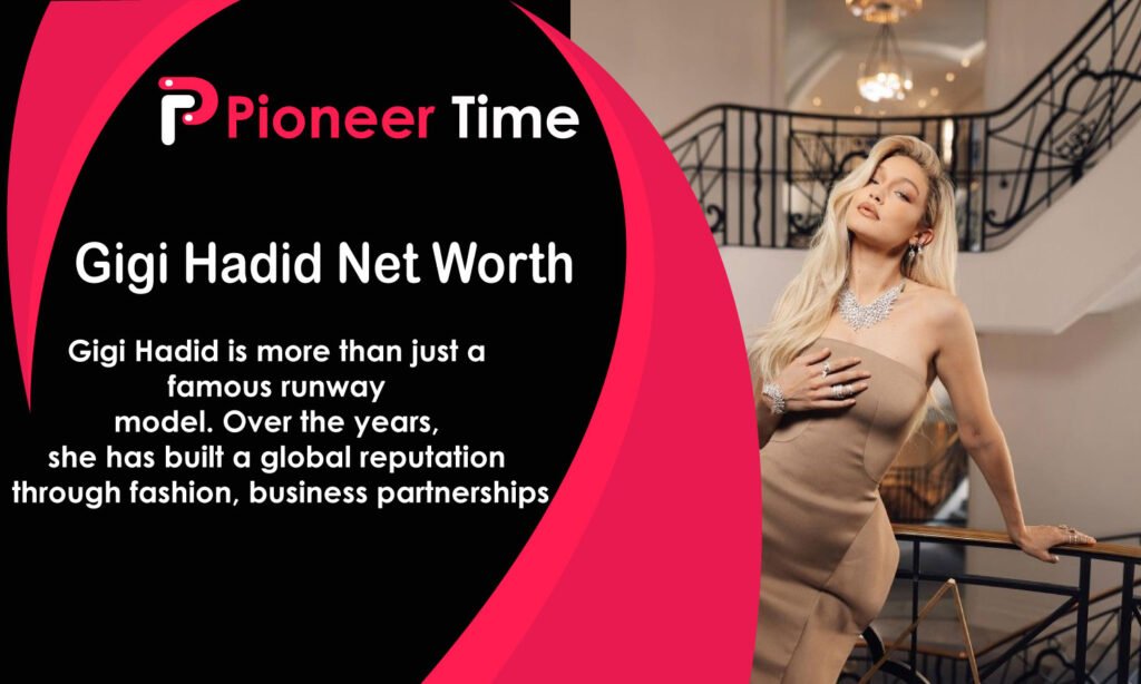 Gigi Hadid Net Worth