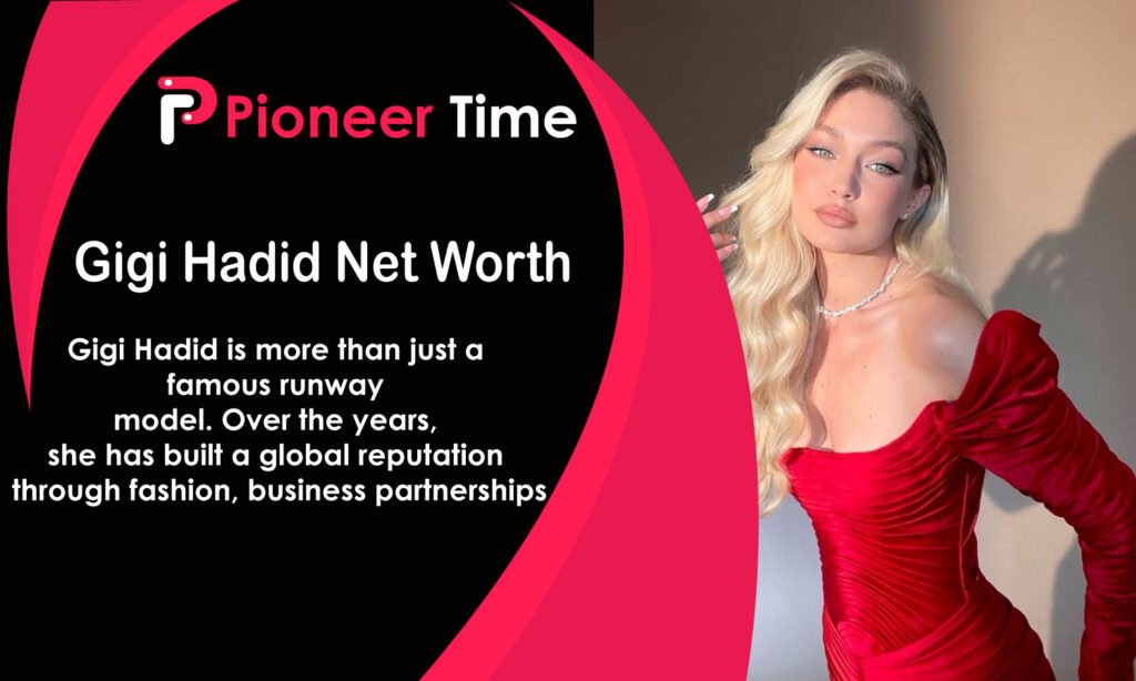 Gigi Hadid Net Worth
