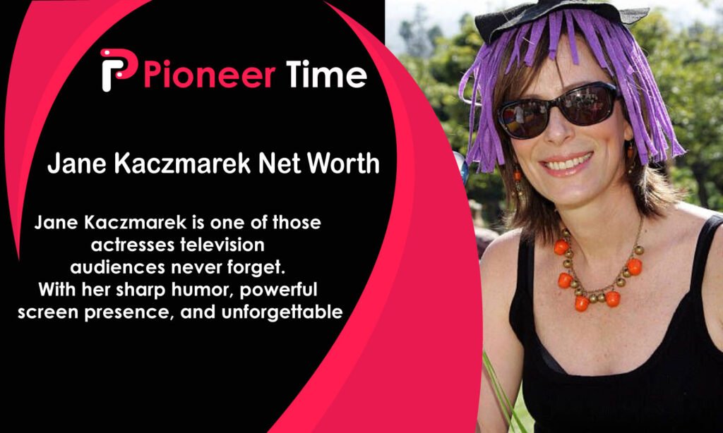Jane Kaczmarek Net Worth