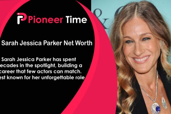 Sarah Jessica Parker Net Worth
