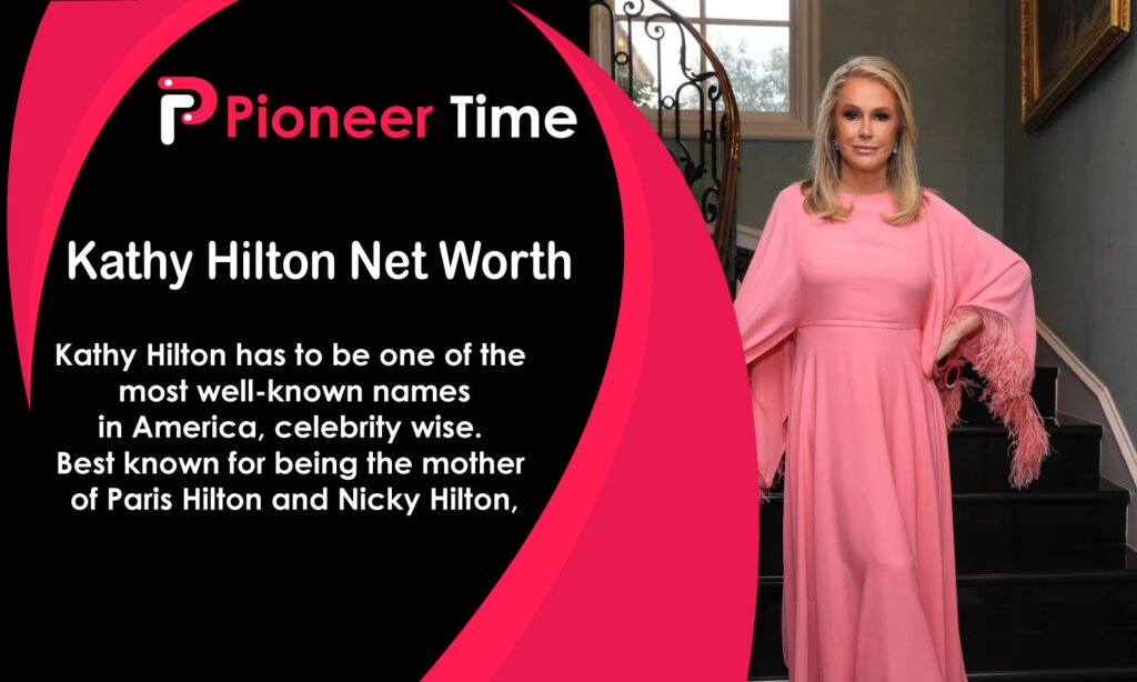 Kathy Hilton Net Worth