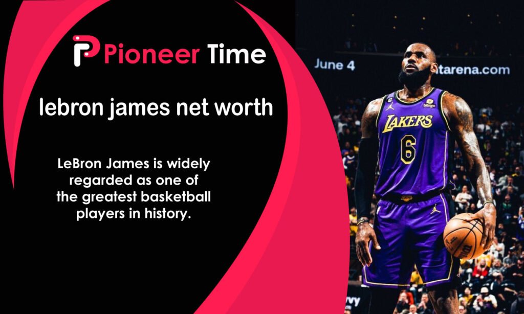 Lebron James Net Worth